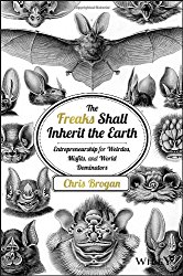 Freaks Shall Inherit the Earth - Chris Brogan