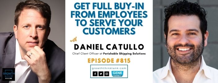 Get Full Buy-in from Employees to Serve Your Customers with Daniel Catullo at Perishable Shipping Solutions