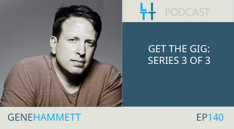 Get the Gig: Series 3 of 3 with Gene Hammett