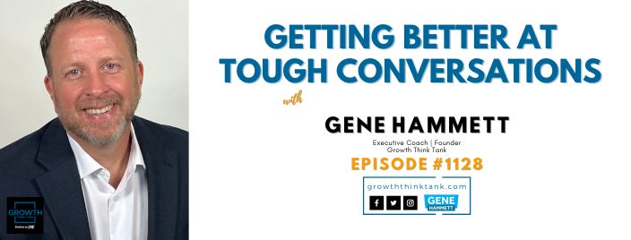 Getting Better at Tough Conversations with Gene Hammett