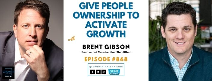 Give People Ownership to Activate Growth with Brent Gibson at Construction Simplified