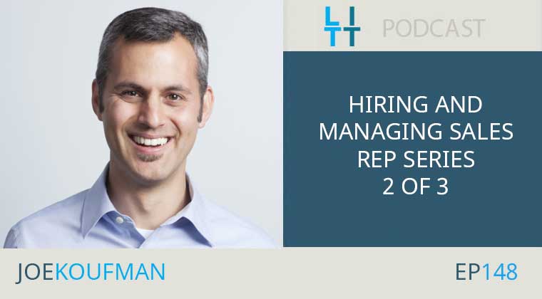 Hiring and Managing Sales Rep Series 2 of 3 With Joe Koufman