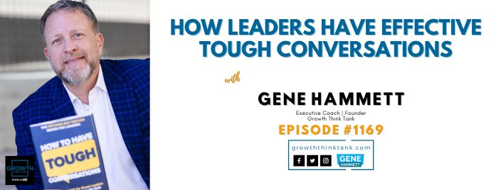 How Leaders Have Effective Tough Conversations - The Encouragement Meeting with Gene Hammett