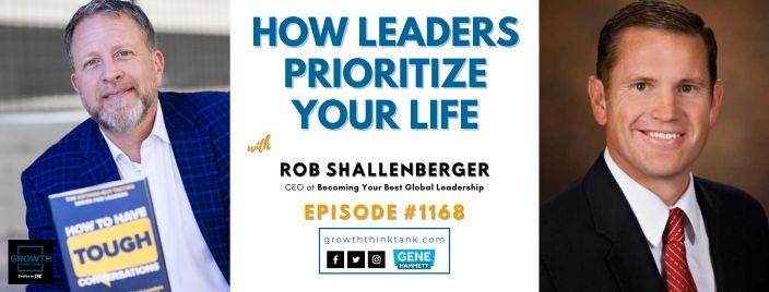 How Leaders Prioritize Your Life with Rob Shallenberger at Becoming Your Best Global Leadership