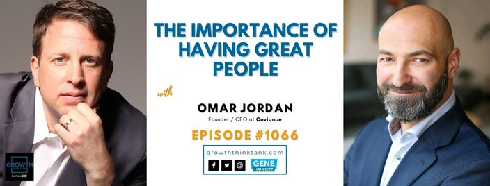The Importance of Having Great People with Omar Jordan at Coviance