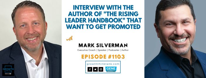 Interview with the Author of "The Rising Leader Handbook" that Want to Get Promoted with Mark Silverman