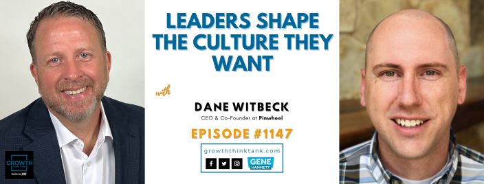 Leaders Shape the Culture They Want with Dane Witbeck at Pinwheel