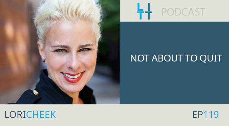Not About to Quit with Lori Cheek