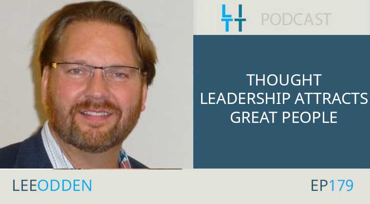 Thought Leadership Attracts Great People with Lee Odden
