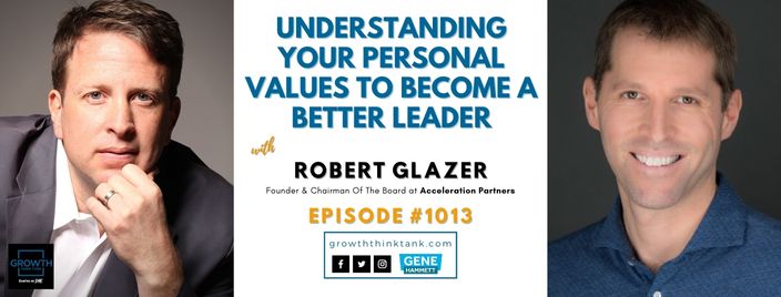 Understanding Your Personal Values to Become a Better Leader with Rober Glazer at Acceleration Partners