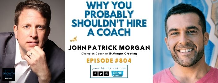 Why You Probably Shouldn't Hire a Coach with John Patrick Morgan at Creating Company