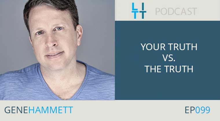 Your Truth vs. The Truth with Gene Hammett